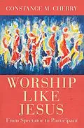 E-Book (epub) Worship Like Jesus von Constance M. Cherry