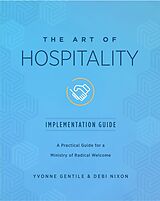 eBook (epub) The Art of Hospitality Implementation Guide de Yvonne Gentile, Debi Nixon