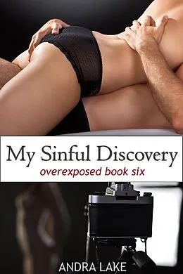 E-Book (epub) My Sinful Discovery (overexposed, #6) von Andra Lake