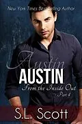 E-Book (epub) Austin (From the Inside Out, #4) von S. L. Scott