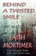 E-Book (epub) Behind A Twisted Smile (Dark Minds, #2) von Faith Mortimer