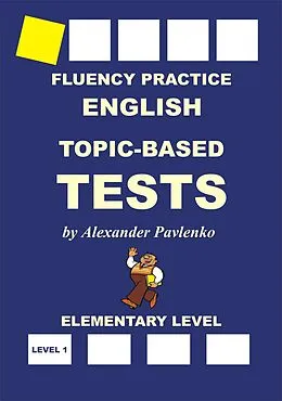 E-Book (epub) English, Topic-Based Tests, Elementary Level (English, Fluency Practice, Elementary Level, #3) von Alexander Pavlenko