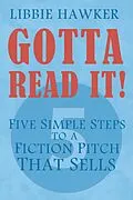 E-Book (epub) Gotta Read It! - Five Simple Steps to a Fiction Pitch That Sells von Libbie Hawker