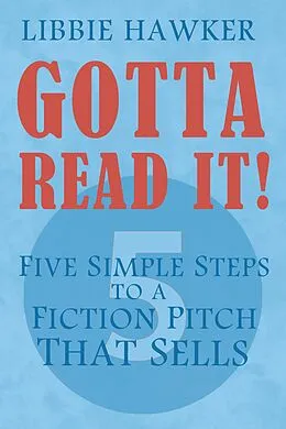 E-Book (epub) Gotta Read It! - Five Simple Steps to a Fiction Pitch That Sells von Libbie Hawker