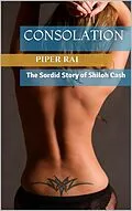 E-Book (epub) Consolation: The Sordid Story of Shiloh Cash von Piper Rai