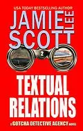 E-Book (epub) Textual Relations (Gotcha Detective Agency Mystery, #2) von Jamie Lee Scott