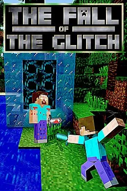 E-Book (epub) The Fall of the Glitch (The Scourge of the Glitch , #3) von Cantonfield Kids