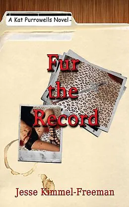 E-Book (epub) Fur the Record (Kat Purrowells Series, #2) von Jesse Kimmel-Freeman