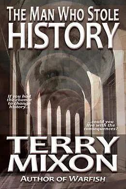 E-Book (epub) The Man Who Stole History von Terry Mixon