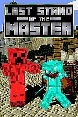 E-Book (epub) Last Stand of the Master (The Mastercreeper Plan, #3) von Cantonfield Kids