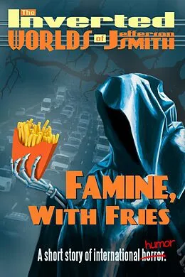 E-Book (epub) Famine, With Fries von Jefferson Smith