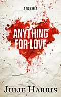 E-Book (epub) Anything for Love von Julie Harris