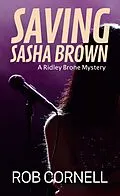 E-Book (epub) Saving Sasha Brown (Ridley Brone Mysteries, #3) von Rob Cornell