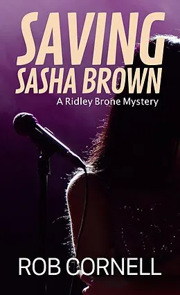 E-Book (epub) Saving Sasha Brown (Ridley Brone Mysteries, #3) von Rob Cornell