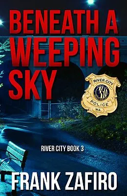 E-Book (epub) Beneath a Weeping Sky (River City, #3) von Frank Zafiro