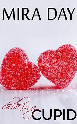 E-Book (epub) Choking Cupid von Mira Day