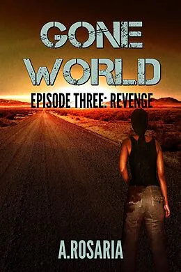 E-Book (epub) Gone World: Episode Three (Revenge) von A. Rosaria