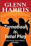 E-Book (epub) Turnabout Is Fatal Play (McCall / Malone Mystery, #1) von Glenn Harris