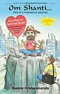 E-Book (epub) Om Shanti... 24hrs of a multinational Joboholic by Swami Hridayananda von CreatiVentures Publishing, Swami Hridayananda