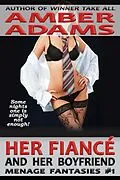 E-Book (epub) Her Fiancé And Her Boyfriend (Menage Fantasies) von Amber Adams