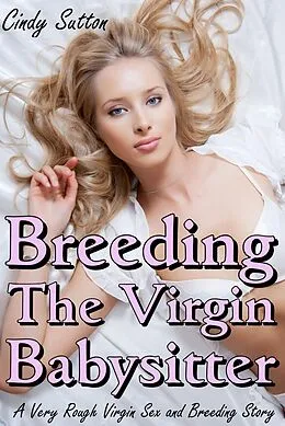 E-Book (epub) Breeding the Virgin Babysitter von Cindy Sutton