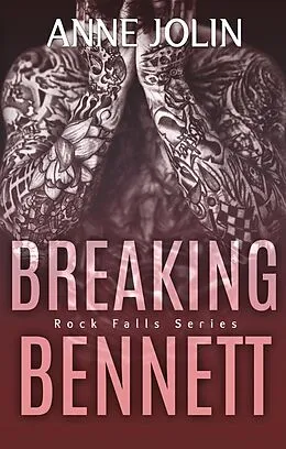 E-Book (epub) Breaking Bennett (Rock Falls, #3) von Anne Jolin