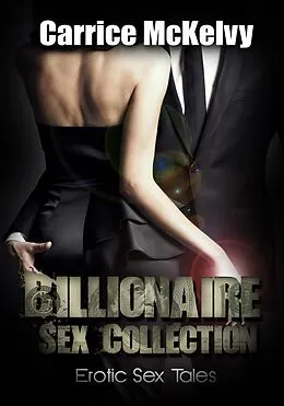 E-Book (epub) Billionaire Sex Collection von Carrice McKelvy