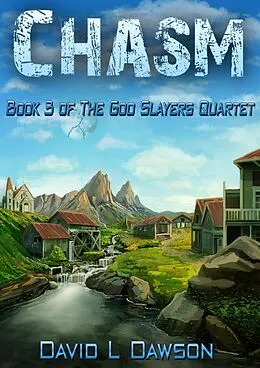 E-Book (epub) Chasm (The God Slayers Quartet, #3) von David L Dawson