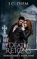 E-Book (epub) Death Reigns (Mortis Vampire Series, #9) von J. C. Diem