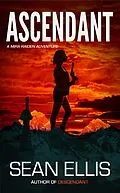 E-Book (epub) Ascendant- A Mira Raiden Adventure (Dark Trinity, #1) von Sean Ellis