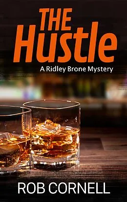 E-Book (epub) The Hustle (Ridley Brone Mysteries, #2) von Rob Cornell
