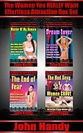 E-Book (epub) The Women You REALLY Want. Effortless Attraction Box Set von John Handy