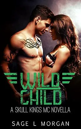 E-Book (epub) Wild Child: A Skull Kings MC Novella von Sage L. Morgan
