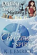 E-Book (epub) Christmas Spirit (Darcy Sweet Mystery, #14) von K. J. Emrick