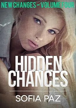 E-Book (epub) Hidden Chances: New Changes - Volume Four von Sofia Paz