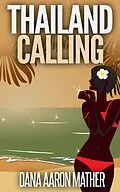 E-Book (epub) Thailand Calling von Dana Aaron Mather