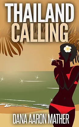 E-Book (epub) Thailand Calling von Dana Aaron Mather