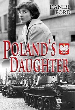 E-Book (epub) Poland's Daughter: How I Met Basia, Hitchhiked to Italy, and Learned About Love, War, and Exile von Daniel Ford