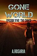 E-Book (epub) Gone World: Episode Five (The Chase) von Alex Rosaria