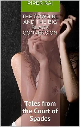 E-Book (epub) Tales From The Court of Spades: The Cow Girl and The Big Black Conversion von Piper Rai