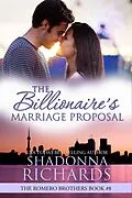 E-Book (epub) The Billionaire's Marriage Proposal (The Romero Brothers (Billionaire Romance), #8) von Shadonna Richards