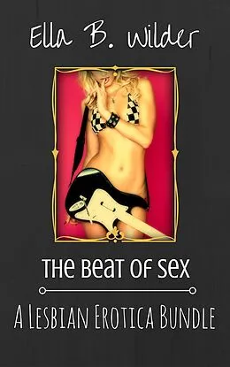 E-Book (epub) The Beat of Sex von Ella B. Wilder