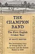 E-Book (epub) The Champion Band: The First English Cricket Tour von Scott Reeves