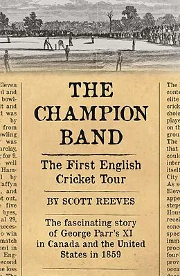 E-Book (epub) The Champion Band: The First English Cricket Tour von Scott Reeves