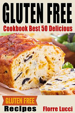 E-Book (epub) The Gluten-Free Diet Cookbook: Best 50 Delicious Gluten-Free Diet Recipes von Florre Lucci