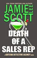 E-Book (epub) Death of a Sales Rep (Gotcha Detective Agency Mystery, #3) von Jamie Lee Scott