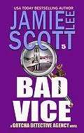 E-Book (epub) Bad Vice (Gotcha Detective Agency Mystery, #5) von Jamie Lee Scott
