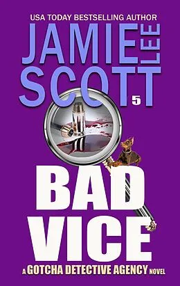 E-Book (epub) Bad Vice (Gotcha Detective Agency Mystery, #5) von Jamie Lee Scott