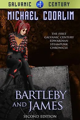 E-Book (epub) Bartleby and James (Galvanic Century, #1) von Michael Coorlim