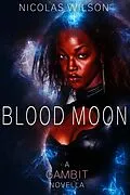 E-Book (epub) Blood Moon (The Gambit) von Nicolas Wilson